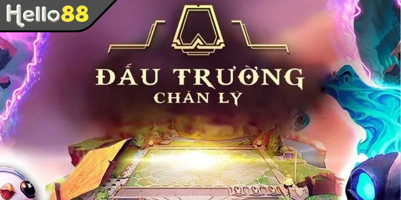 Sơ lược chung về Đấu Trường Chân Lý